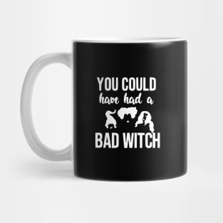 You could have had a bad witch Mug